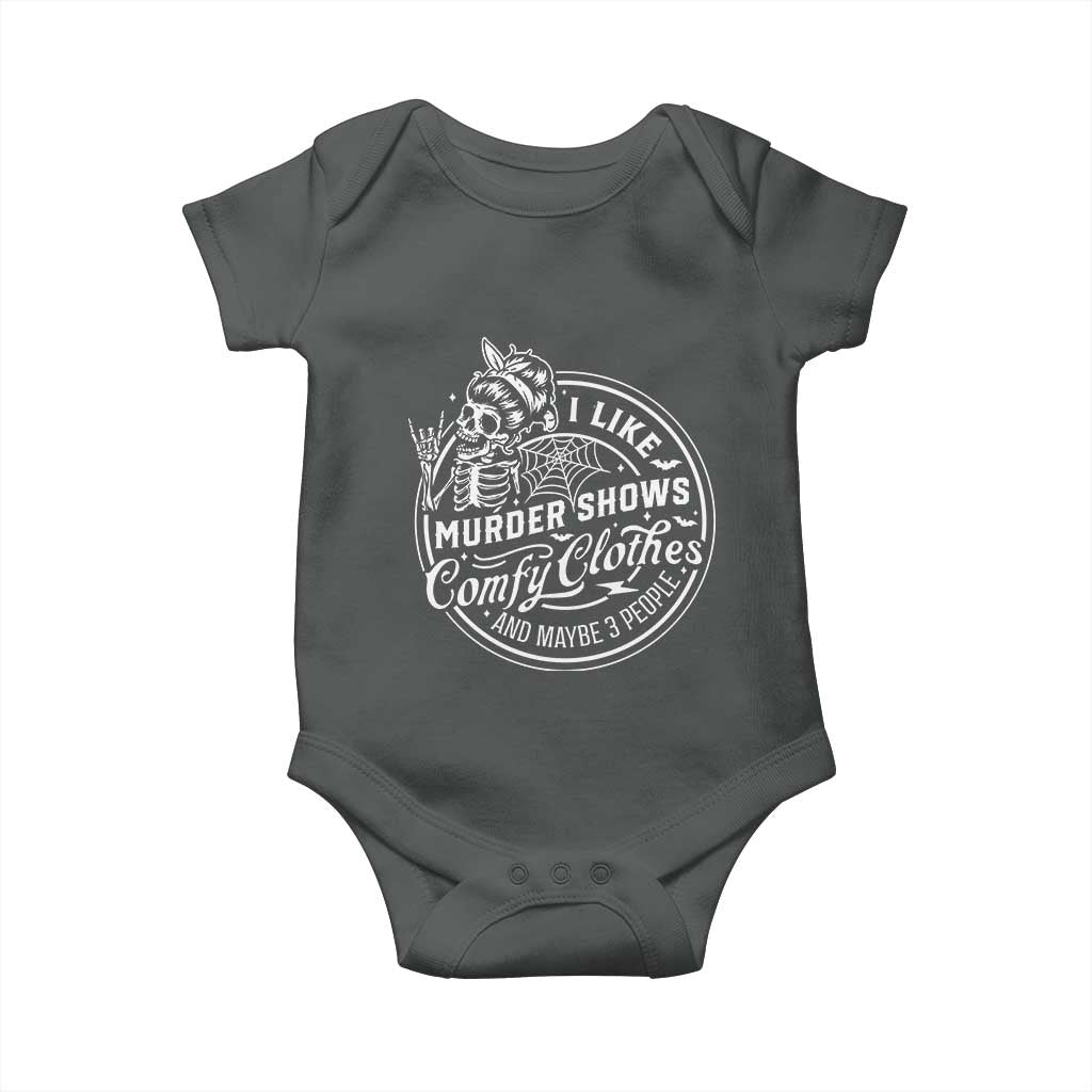 Funny I Like Murder Shows Comfy Clothes And Maybe 3 People Baby Onesie Halloween Crime Show Lover TS11 Dark Heather Print Your Wear