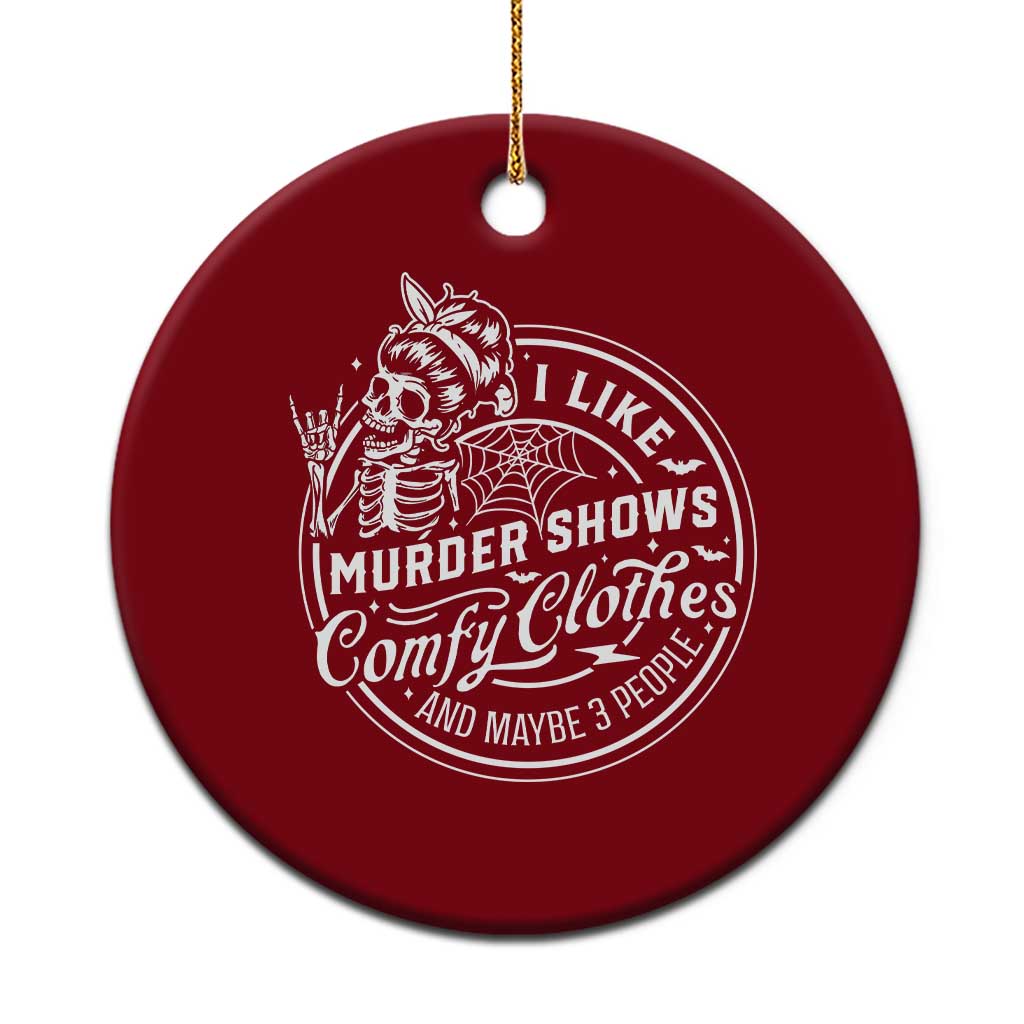 Funny I Like Murder Shows Comfy Clothes And Maybe 3 People Ceramic Ornament Halloween Crime Show Lover TS11 1pc Red Print Your Wear