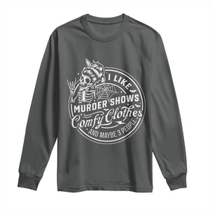 Funny I Like Murder Shows Comfy Clothes And Maybe 3 People Long Sleeve Shirt Halloween Crime Show Lover TS11 Dark Heather Print Your Wear
