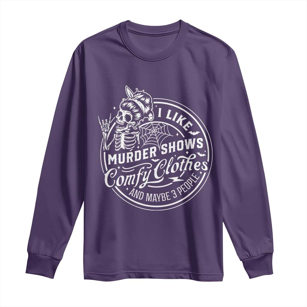Funny I Like Murder Shows Comfy Clothes And Maybe 3 People Long Sleeve Shirt Halloween Crime Show Lover TS11 Purple Print Your Wear