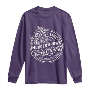 Funny I Like Murder Shows Comfy Clothes And Maybe 3 People Long Sleeve Shirt Halloween Crime Show Lover TS11 Purple Print Your Wear
