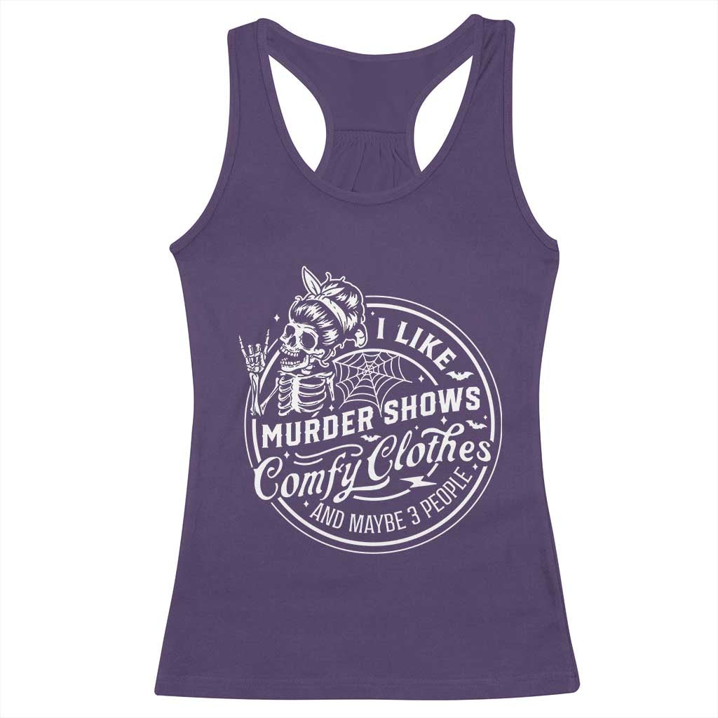 Funny I Like Murder Shows Comfy Clothes And Maybe 3 People Racerback Tank Top Halloween Crime Show Lover TS11 Purple Print Your Wear
