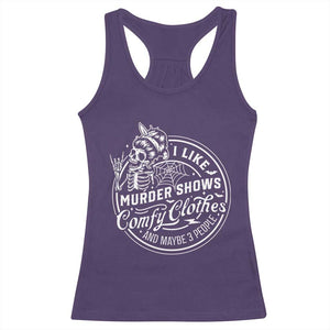 Funny I Like Murder Shows Comfy Clothes And Maybe 3 People Racerback Tank Top Halloween Crime Show Lover TS11 Purple Print Your Wear