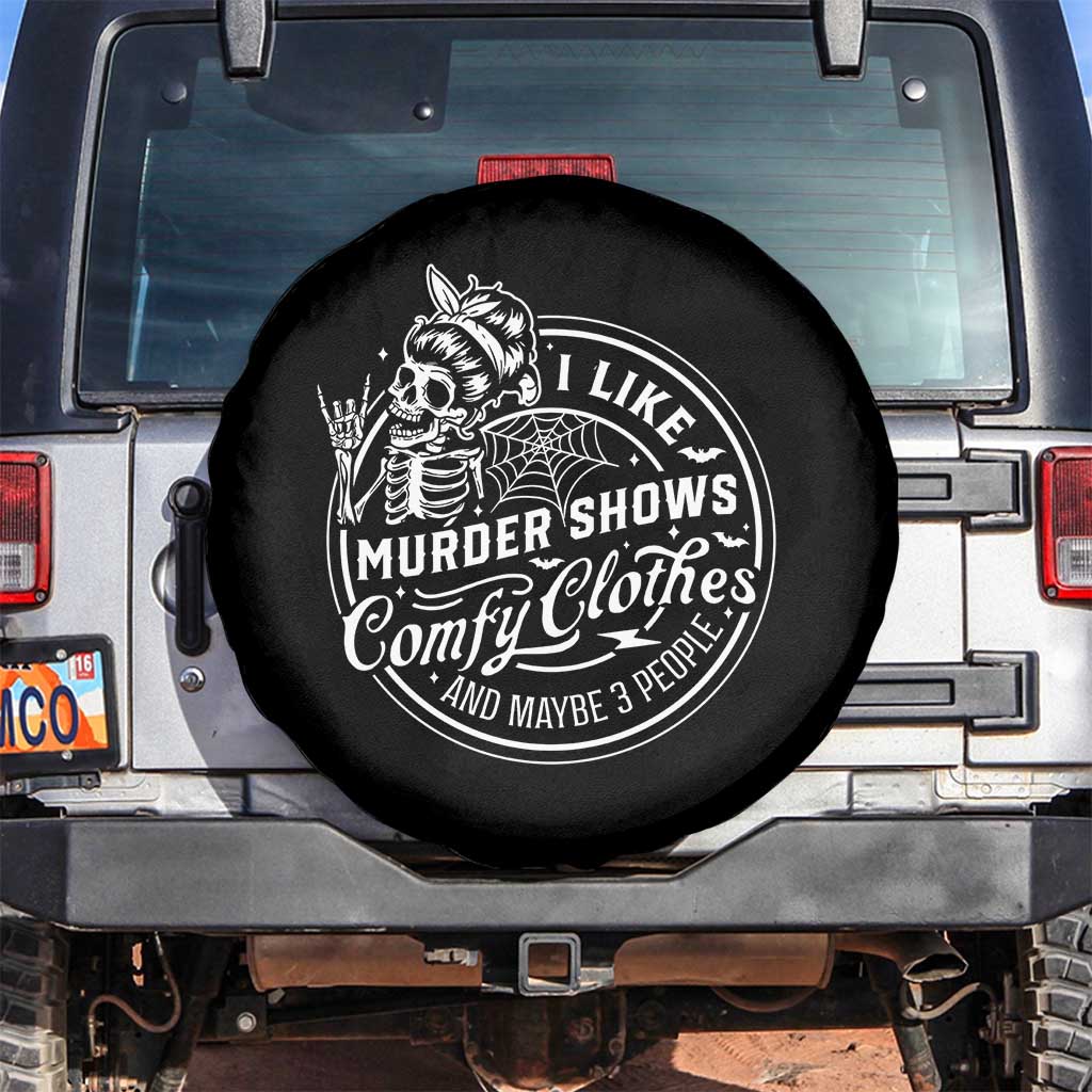 Funny I Like Murder Shows Comfy Clothes And Maybe 3 People Spare Tire Cover Halloween Crime Show Lover TS11 No hole Black Print Your Wear