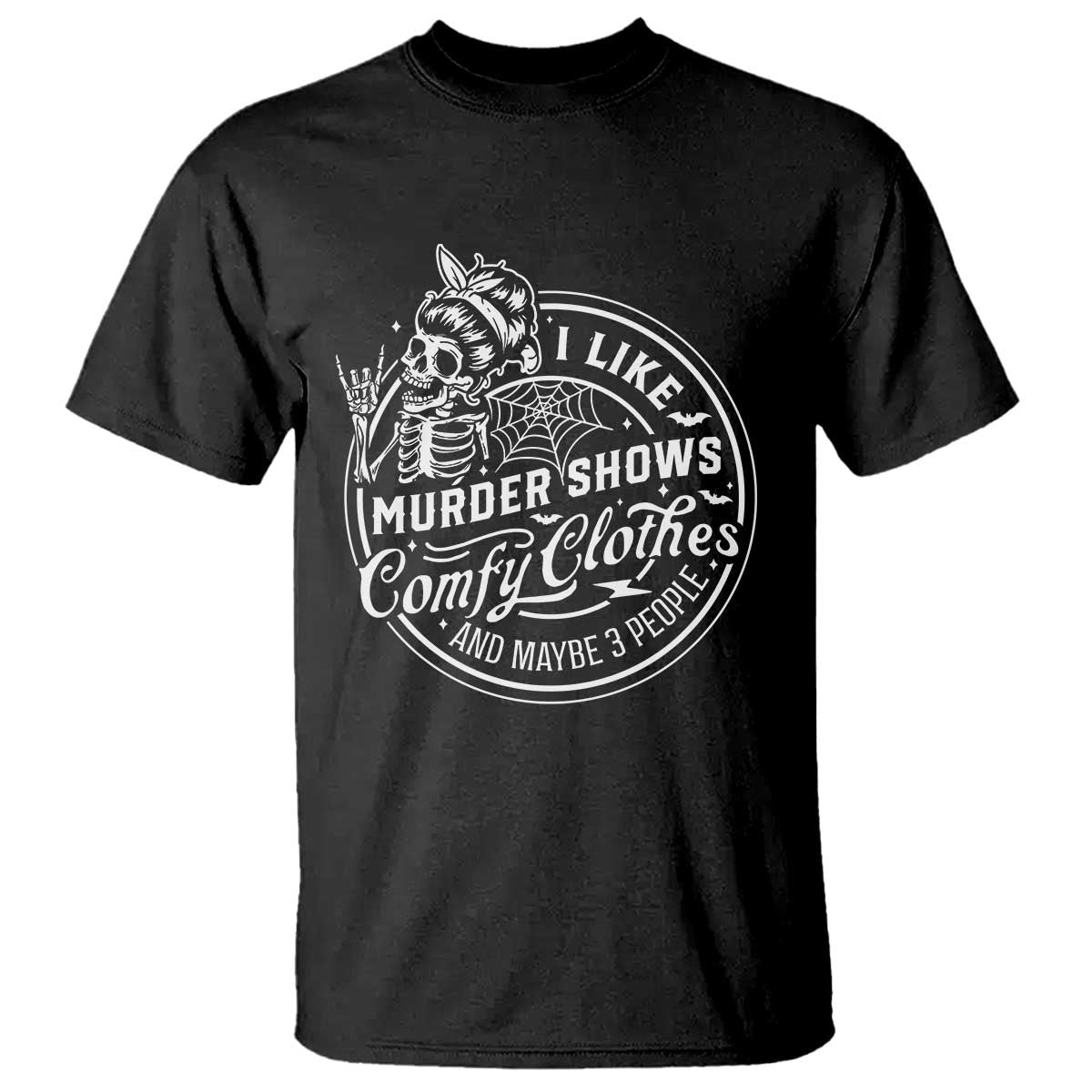 Funny I Like Murder Shows Comfy Clothes And Maybe 3 People T Shirt - Halloween Crime Show Lover Tee TS11 Black Print Your Wear