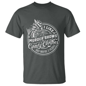 Funny I Like Murder Shows Comfy Clothes And Maybe 3 People T Shirt Halloween Crime Show Lover TS11 Dark Heather Print Your Wear