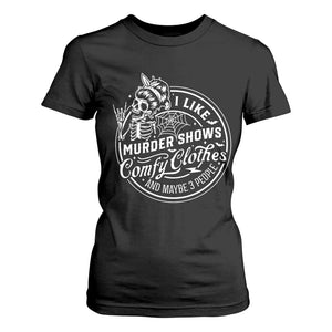 Funny I Like Murder Shows Comfy Clothes And Maybe 3 People T Shirt For Women Halloween Crime Show Lover TS11 Black Print Your Wear