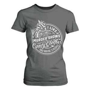 Funny I Like Murder Shows Comfy Clothes And Maybe 3 People T Shirt For Women Halloween Crime Show Lover TS11 Dark Heather Print Your Wear