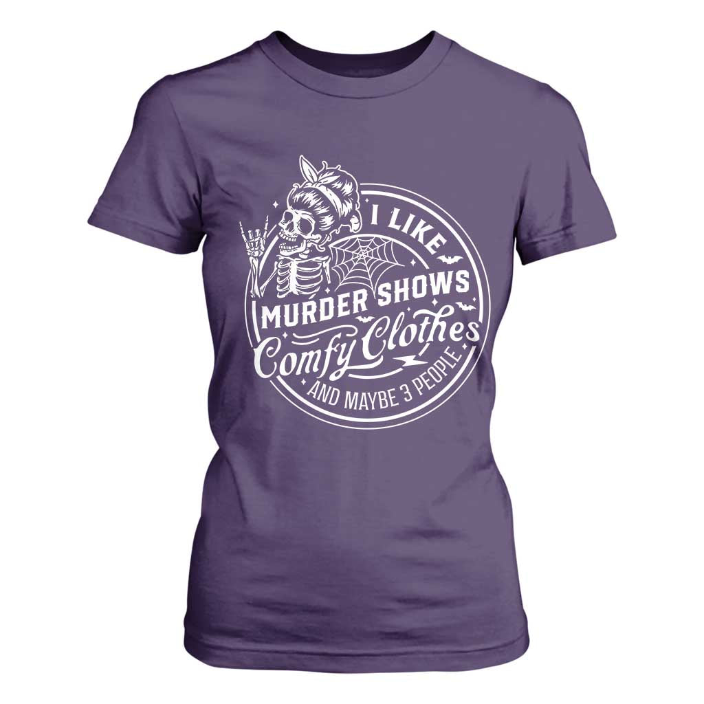 Funny I Like Murder Shows Comfy Clothes And Maybe 3 People T Shirt For Women Halloween Crime Show Lover TS11 Purple Print Your Wear