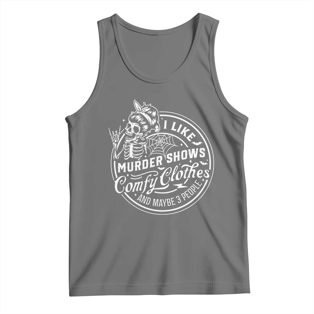 Funny I Like Murder Shows Comfy Clothes And Maybe 3 People Tank Top Halloween Crime Show Lover TS11 Black Heather Print Your Wear