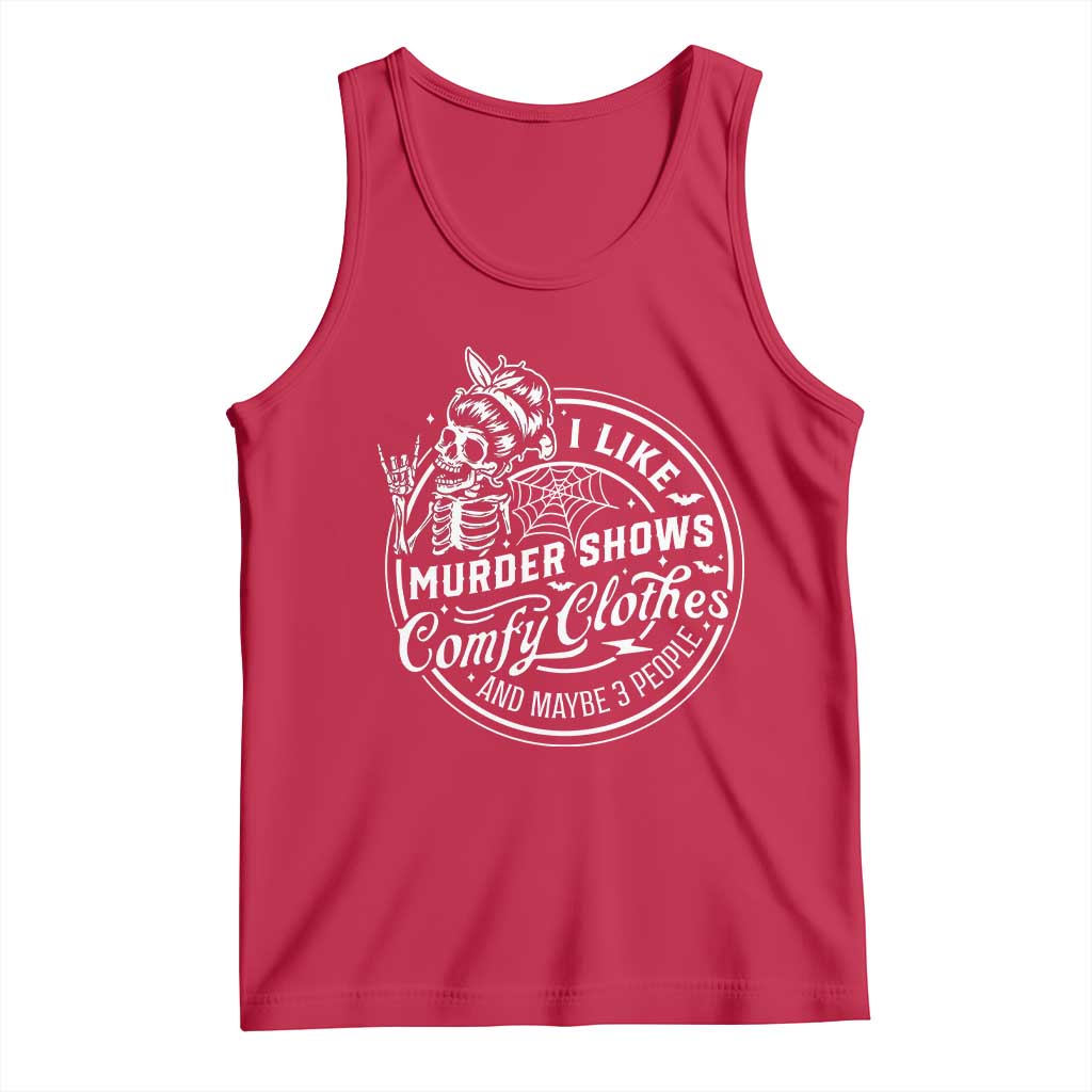 Funny I Like Murder Shows Comfy Clothes And Maybe 3 People Tank Top Halloween Crime Show Lover TS11 Red Print Your Wear