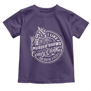 Funny I Like Murder Shows Comfy Clothes And Maybe 3 People Toddler T Shirt Halloween Crime Show Lover TS11 Purple Print Your Wear