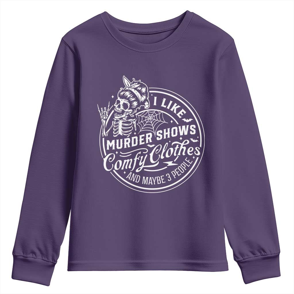Funny I Like Murder Shows Comfy Clothes And Maybe 3 People Youth Sweatshirt Halloween Crime Show Lover TS11 Purple Print Your Wear