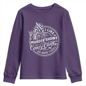 Funny I Like Murder Shows Comfy Clothes And Maybe 3 People Youth Sweatshirt Halloween Crime Show Lover TS11 Purple Print Your Wear