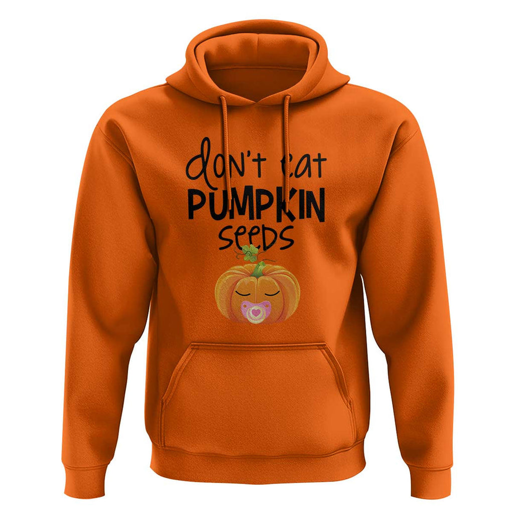 Halloween Pregnancy Reveal Hoodie Don't Eat Pumpkin Seeds Maternity Baby Pumpkin TS11 Orange Print Your Wear