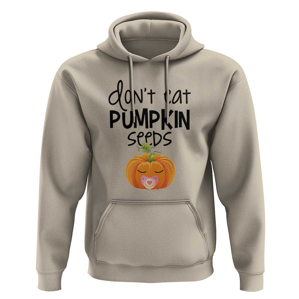 Halloween Pregnancy Reveal Hoodie Don't Eat Pumpkin Seeds Maternity Baby Pumpkin TS11 Sand Print Your Wear