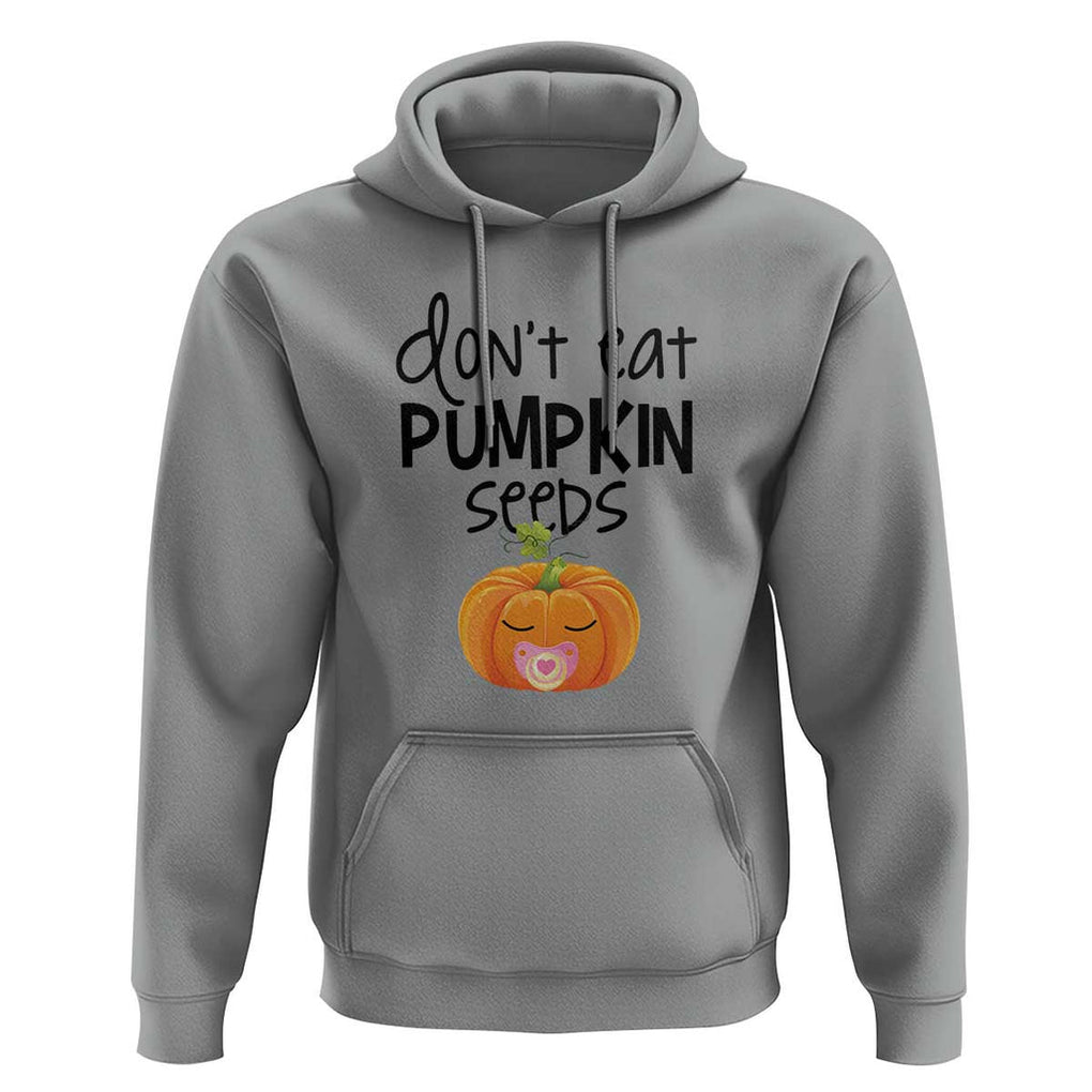 Halloween Pregnancy Reveal Hoodie Don't Eat Pumpkin Seeds Maternity Baby Pumpkin TS11 Sport Gray Print Your Wear