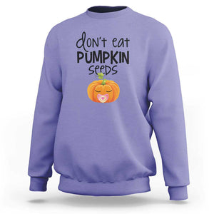 Halloween Pregnancy Reveal Sweatshirt Don't Eat Pumpkin Seeds Maternity Baby Pumpkin TS11 Violet Print Your Wear
