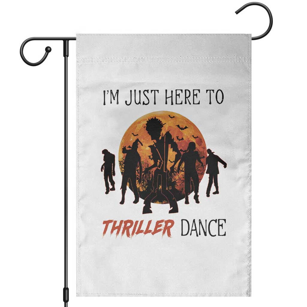 Funny Halloween Garden Flag I'm Just Here To Thriller Dance Zombie Dance Moon TS11 White Print Your Wear