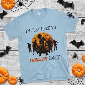 Funny Halloween T Shirt I'm Just Here To Thriller Dance Zombie Dance Moon TS11 Light Blue Print Your Wear