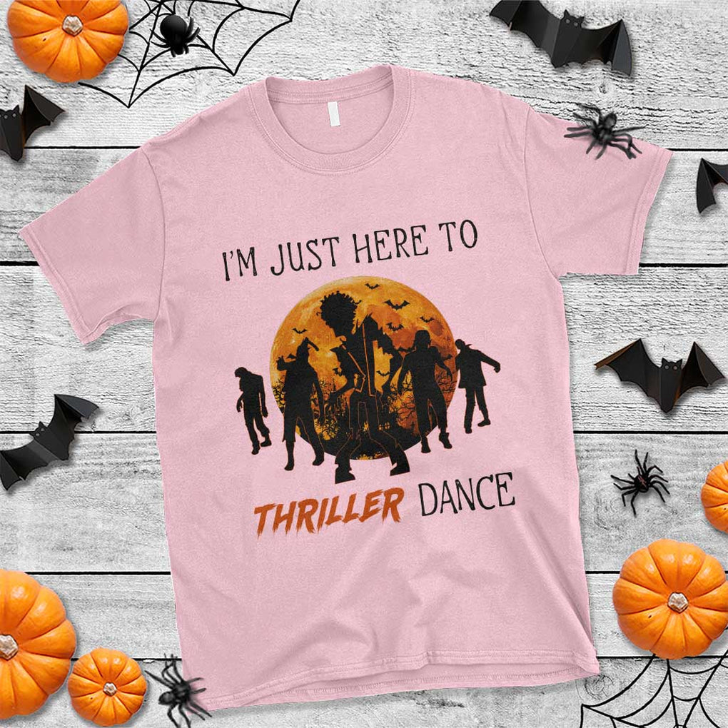 Funny Halloween T Shirt I'm Just Here To Thriller Dance Zombie Dance Moon TS11 Light Pink Print Your Wear