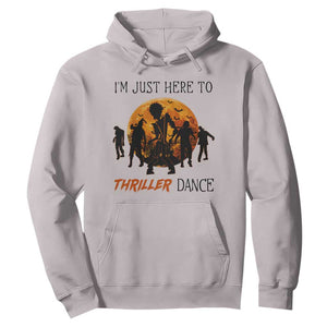 Funny Halloween Hoodie I'm Just Here To Thriller Dance Zombie Dance Moon TS11 Ice Gray Print Your Wear