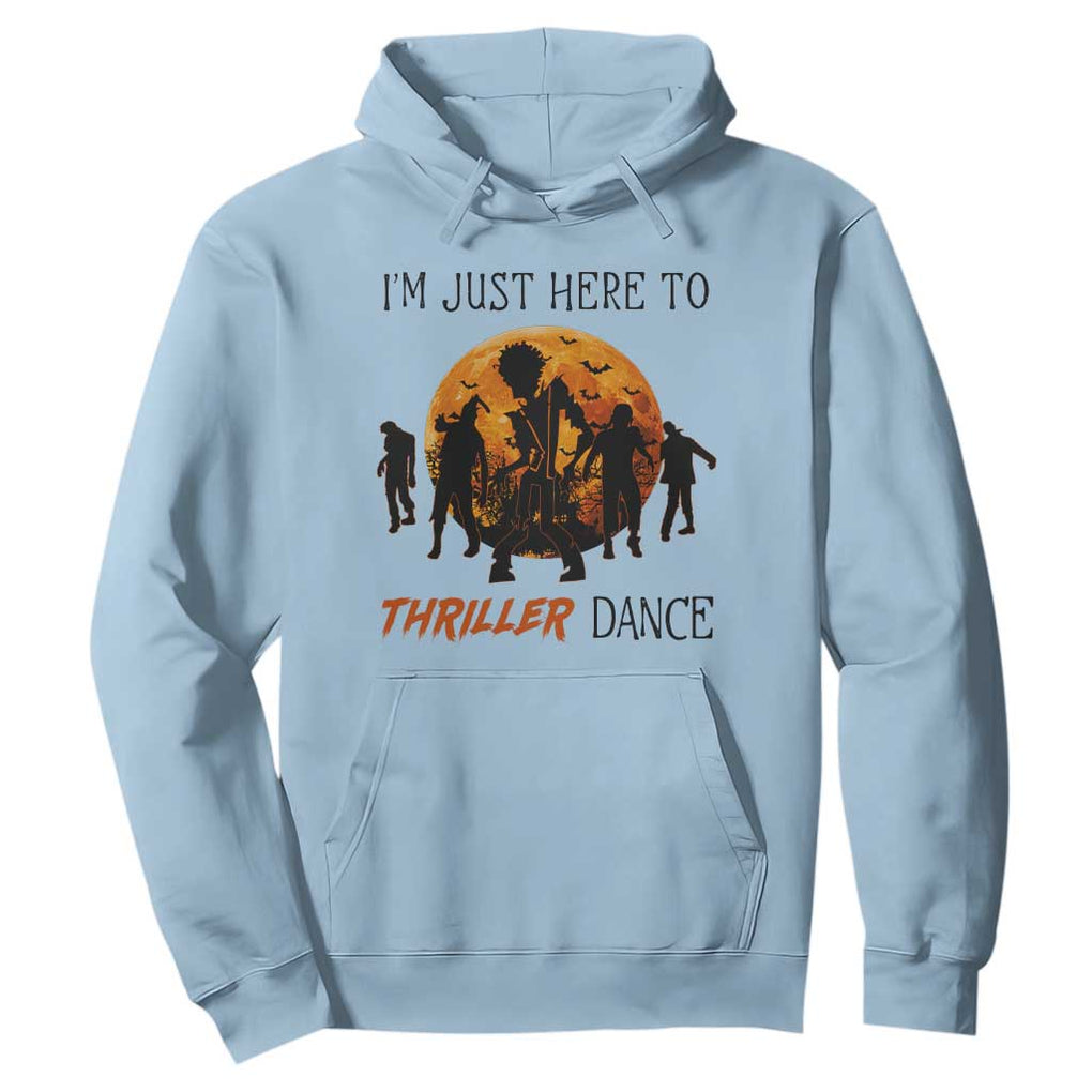 Funny Halloween Hoodie I'm Just Here To Thriller Dance Zombie Dance Moon TS11 Light Blue Print Your Wear