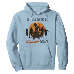 Funny Halloween Hoodie I'm Just Here To Thriller Dance Zombie Dance Moon TS11 Light Blue Print Your Wear