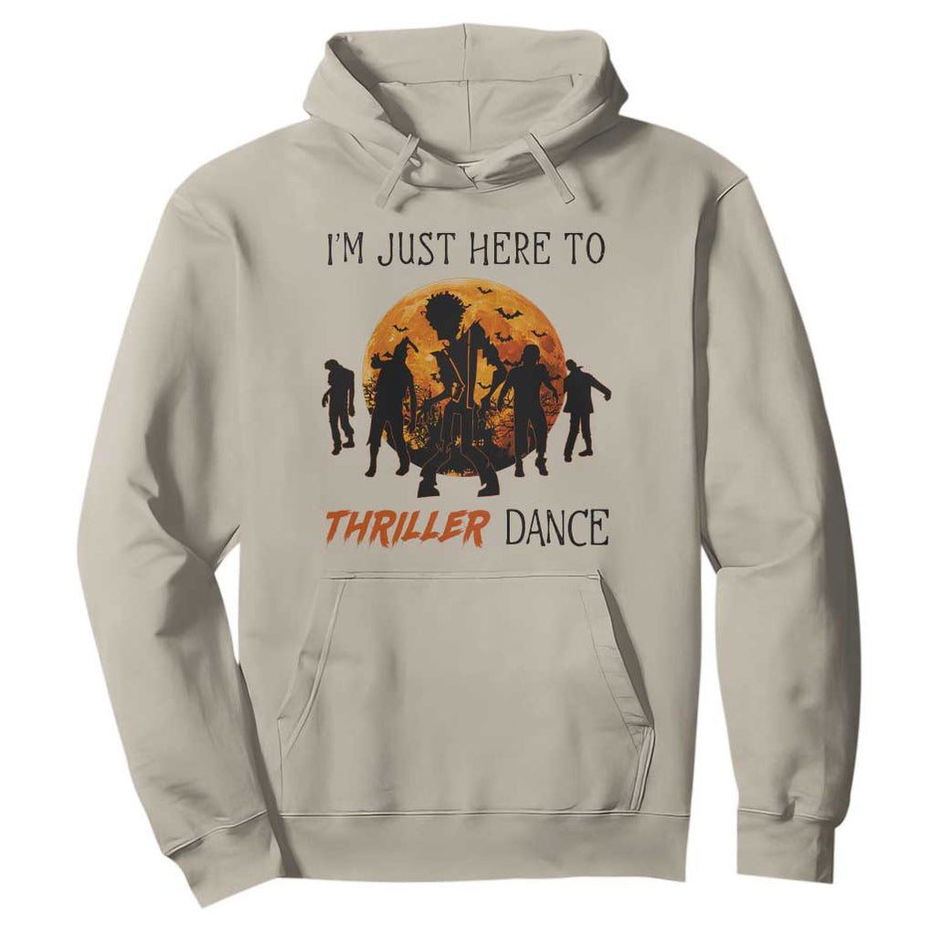 Funny Halloween Hoodie I'm Just Here To Thriller Dance Zombie Dance Moon TS11 Sand Print Your Wear
