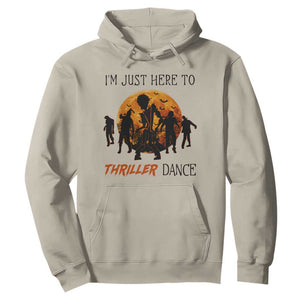 Funny Halloween Hoodie I'm Just Here To Thriller Dance Zombie Dance Moon TS11 Sand Print Your Wear