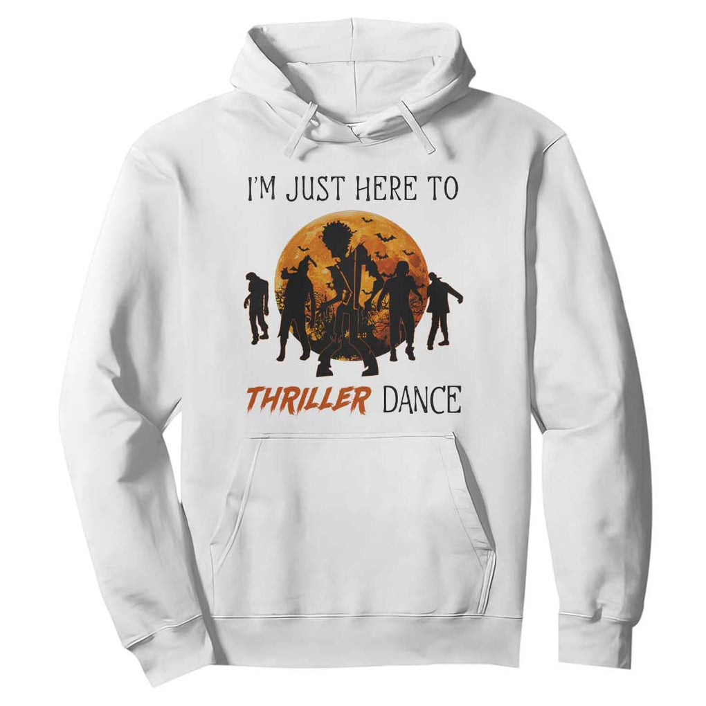 Funny Halloween Hoodie I'm Just Here To Thriller Dance Zombie Dance Moon TS11 White Print Your Wear
