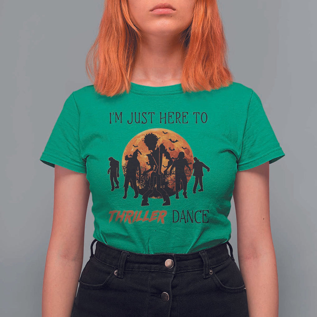 Funny Halloween T Shirt For Women I'm Just Here To Thriller Dance Zombie Dance Moon TS11 Irish Green Print Your Wear