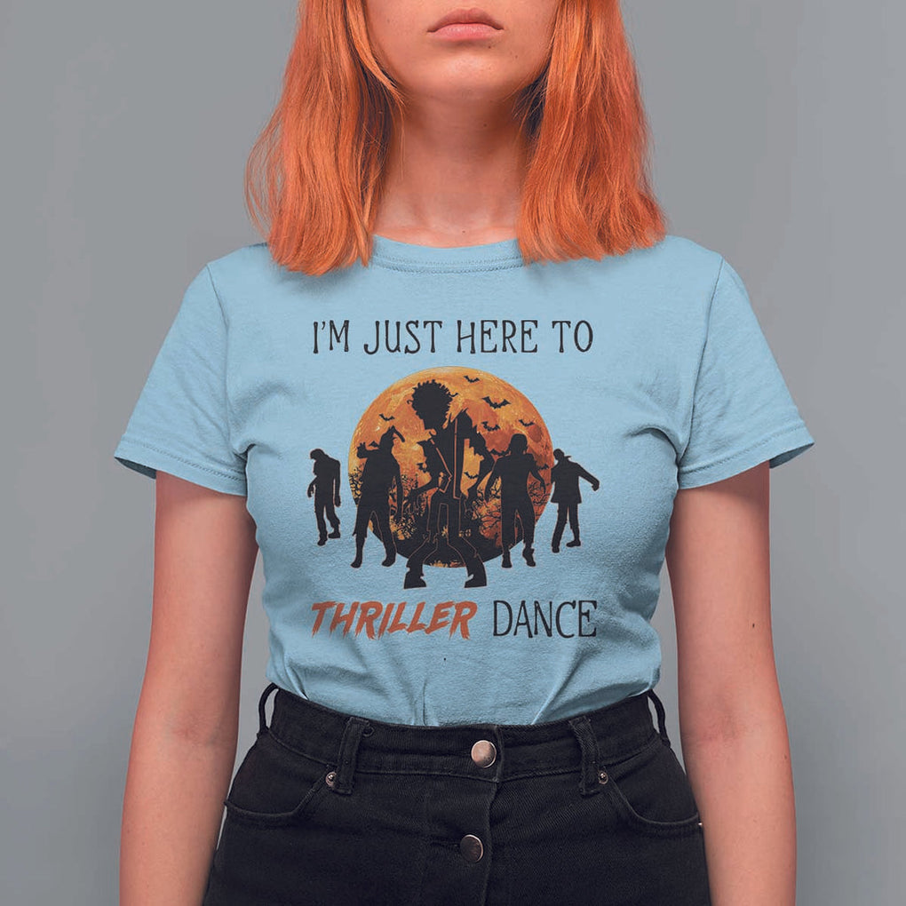 Funny Halloween T Shirt For Women I'm Just Here To Thriller Dance Zombie Dance Moon TS11 Light Blue Print Your Wear