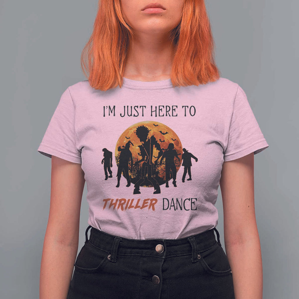 Funny Halloween T Shirt For Women I'm Just Here To Thriller Dance Zombie Dance Moon TS11 Light Pink Print Your Wear