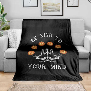 Funny Halloween Throw Blanket Be Kind To Your Mind Pumpkin Head Skeleton TS11 Print Your Wear