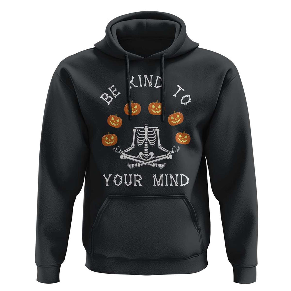 Funny Halloween Hoodie Be Kind To Your Mind Pumpkin Head Skeleton TS11 Black Print Your Wear