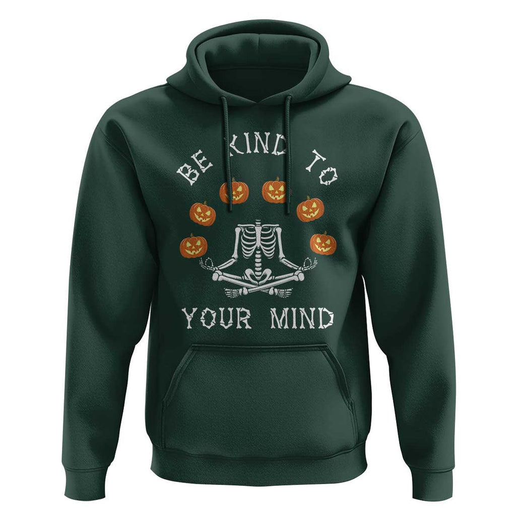 Funny Halloween Hoodie Be Kind To Your Mind Pumpkin Head Skeleton TS11 Dark Forest Green Print Your Wear