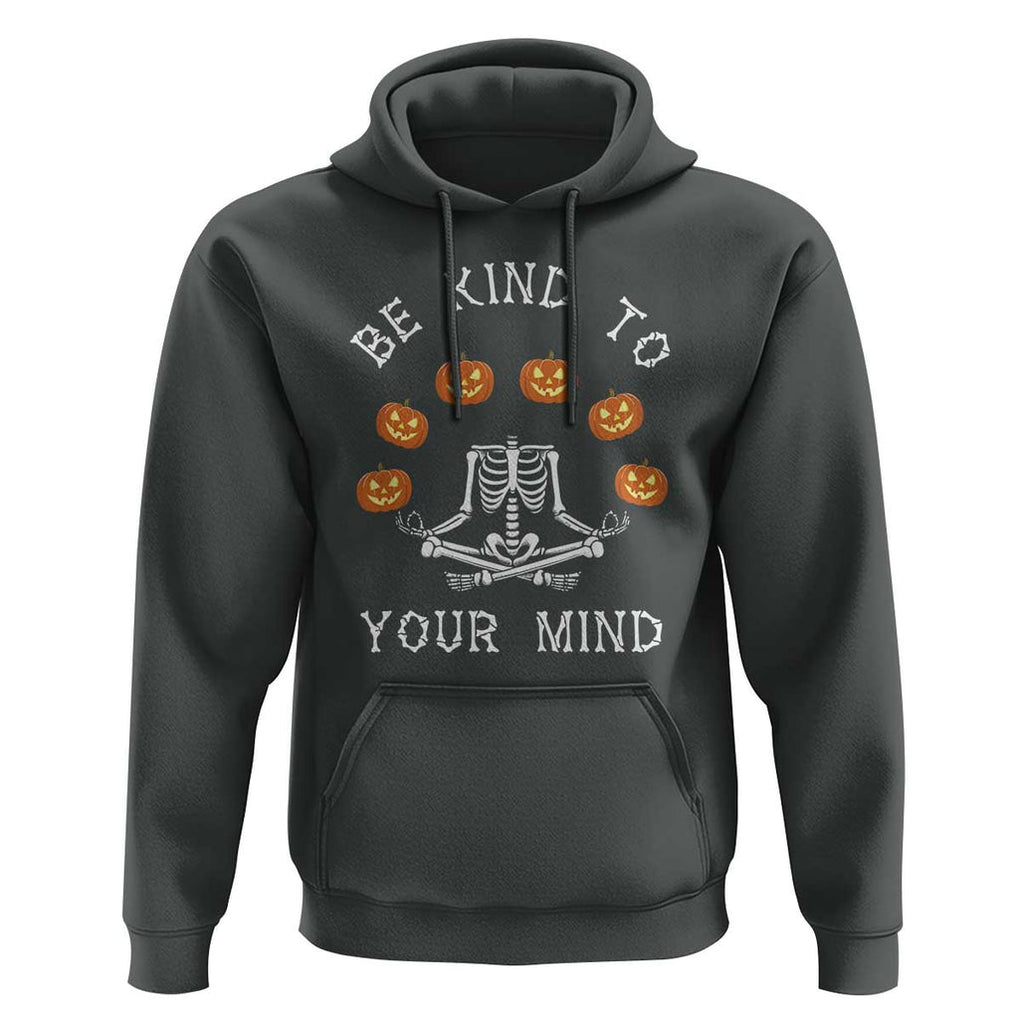 Funny Halloween Hoodie Be Kind To Your Mind Pumpkin Head Skeleton TS11 Dark Heather Print Your Wear