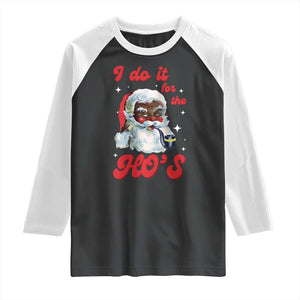 Funny I Do It For The Ho's Raglan Shirt Christmas Naughty Santa TS11 Black White Print Your Wear