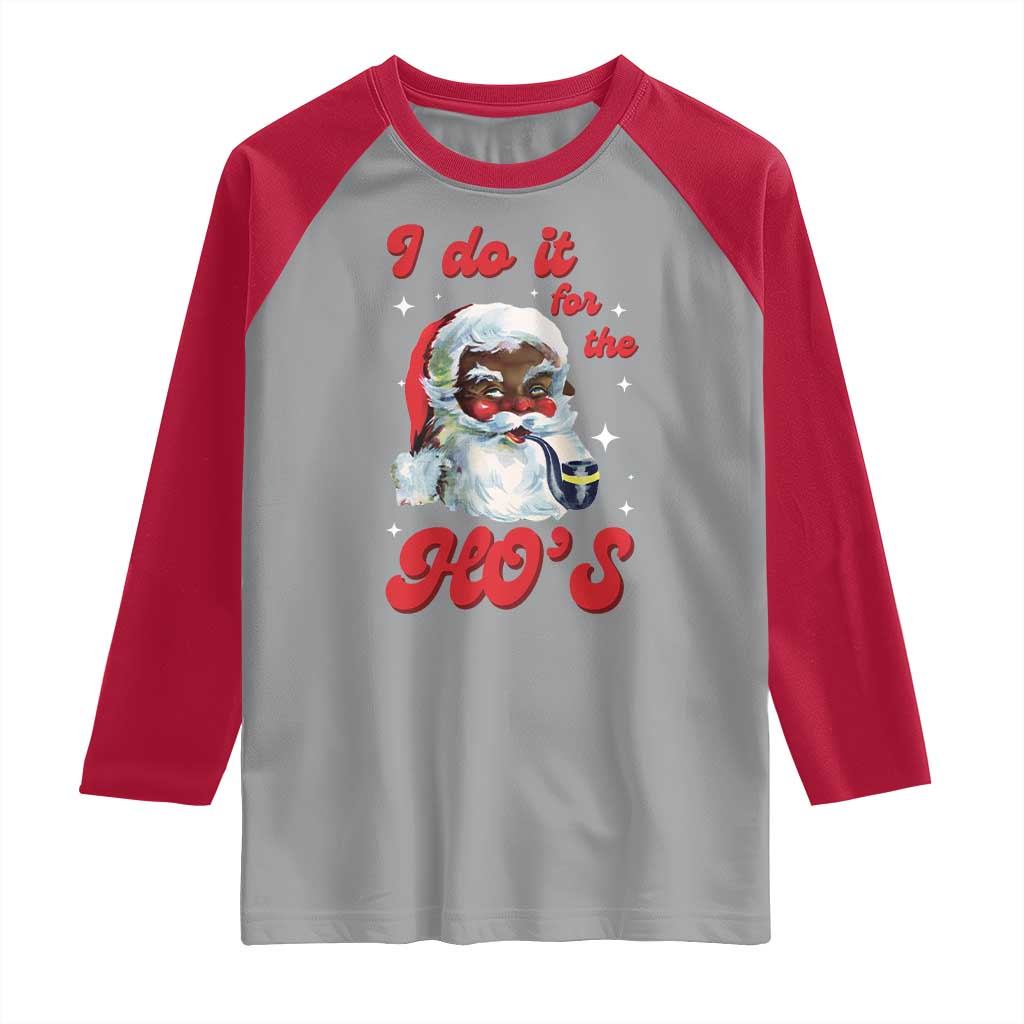 Funny I Do It For The Ho's Raglan Shirt Christmas Naughty Santa TS11 Sport Gray Red Print Your Wear