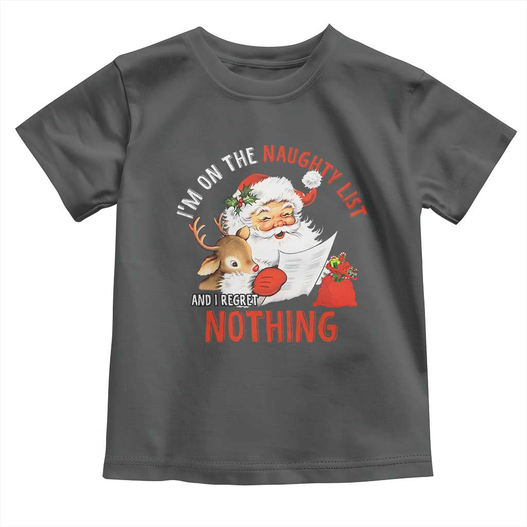 Funny Christmas Santa Baby Shirt I'm On The Naughty List And I Regret Nothing TS11 Dark Heather Print Your Wear