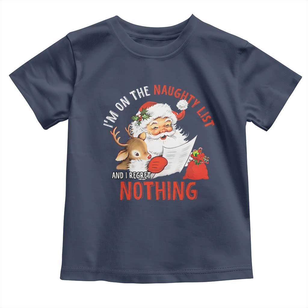 Funny Christmas Santa Baby Shirt I'm On The Naughty List And I Regret Nothing TS11 Navy Print Your Wear