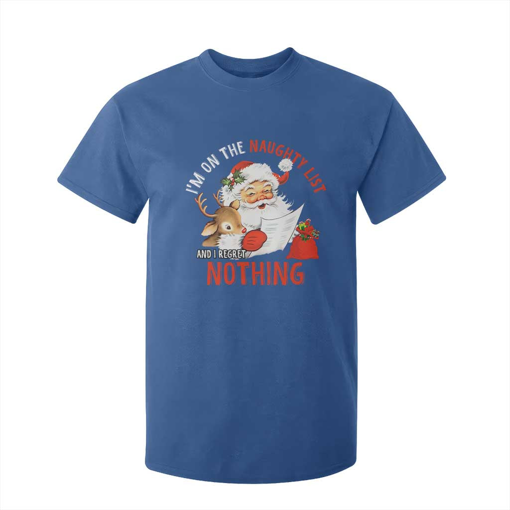 Funny Christmas Santa T Shirt For Kid I'm On The Naughty List And I Regret Nothing TS11 Royal Blue Print Your Wear