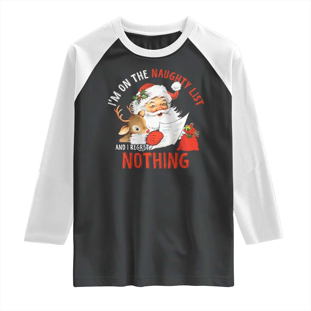Funny Christmas Santa Raglan Shirt I'm On The Naughty List And I Regret Nothing TS11 Black White Print Your Wear