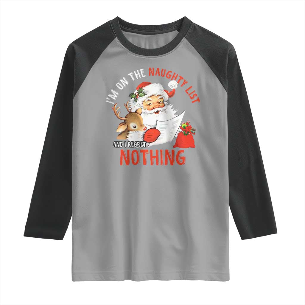 Funny Christmas Santa Raglan Shirt I'm On The Naughty List And I Regret Nothing TS11 Sport Gray Black Print Your Wear
