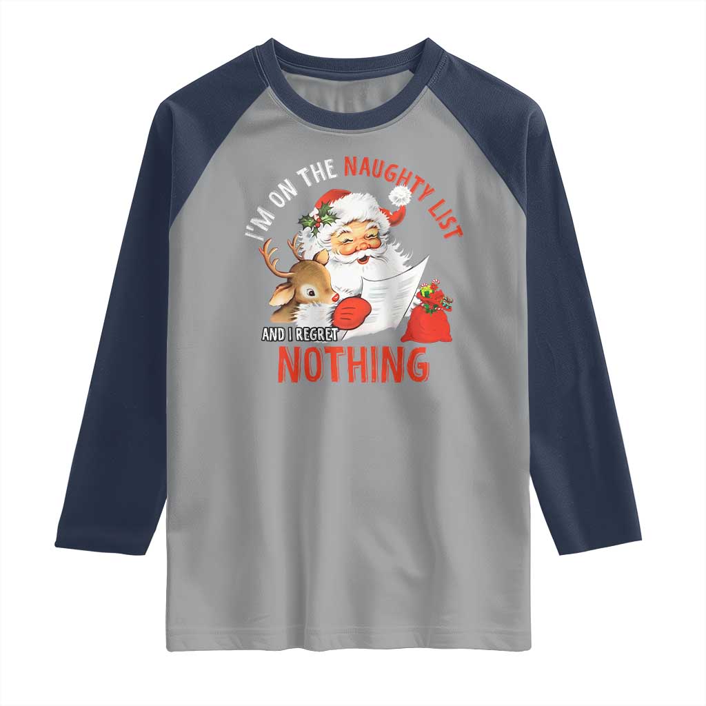 Funny Christmas Santa Raglan Shirt I'm On The Naughty List And I Regret Nothing TS11 Sport Gray Navy Print Your Wear