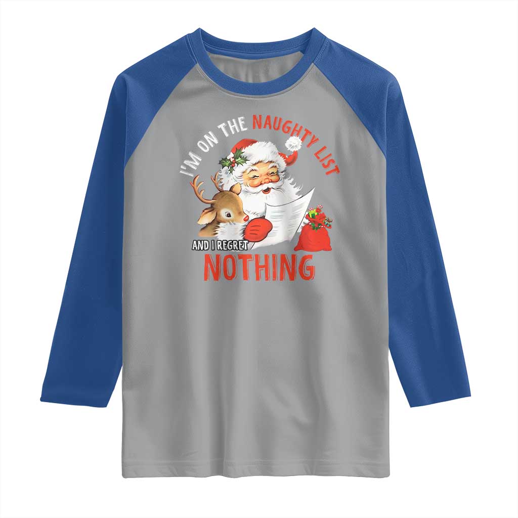 Funny Christmas Santa Raglan Shirt I'm On The Naughty List And I Regret Nothing TS11 Sport Gray Royal Print Your Wear