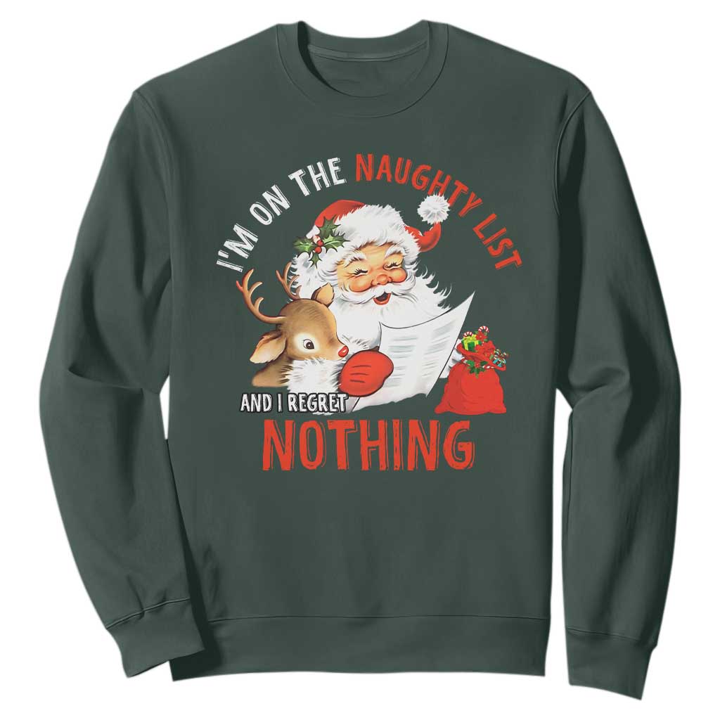 Funny Christmas Santa Sweatshirt I'm On The Naughty List And I Regret Nothing TS11 Dark Forest Green Print Your Wear