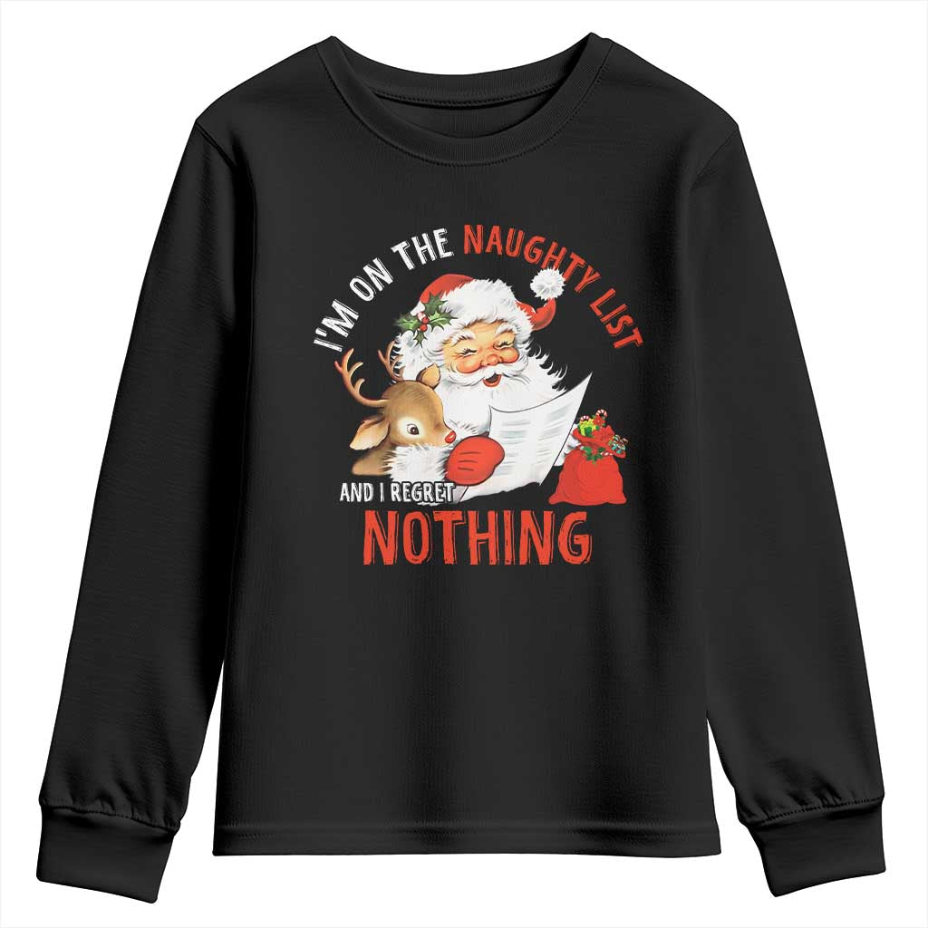 Funny Christmas Santa Youth Sweatshirt I'm On The Naughty List And I Regret Nothing TS11 Black Print Your Wear