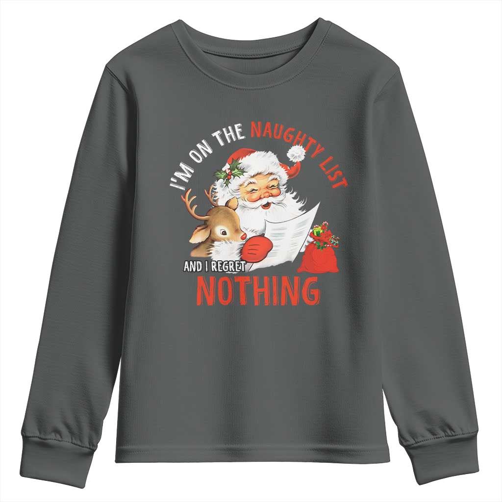 Funny Christmas Santa Youth Sweatshirt I'm On The Naughty List And I Regret Nothing TS11 Dark Heather Print Your Wear